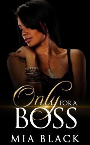 Cover of the book Only For A Boss by Mia Black