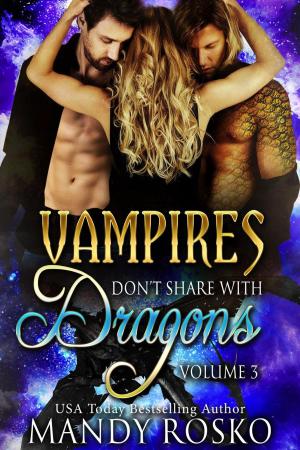 Cover of Vampires Don't Share With Dragons Volume 3