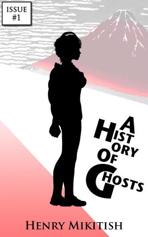 Cover of the book A History of Ghosts - Issue #1 by Dave Balcom