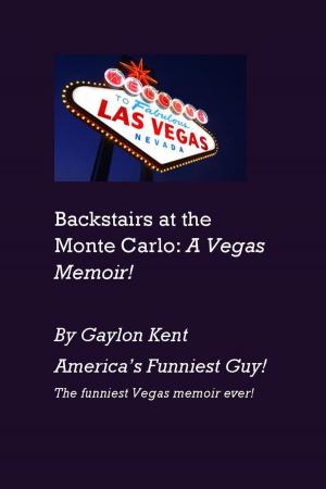 Cover of the book Backstairs at the Monte Carlo: A Vegas Memoir! by P.S. Meronek