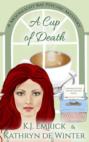 Cover of the book A Cup of Death by Kathryn De Winter, K.J. Emrick