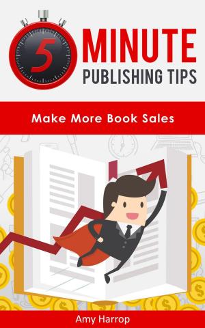 Book cover of 5 Minute Publishing Tips: Make More Book Sales