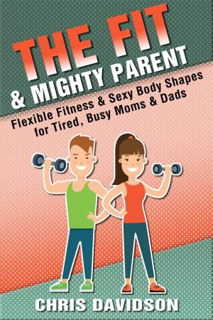 Book cover of The Fit & Mighty Parent