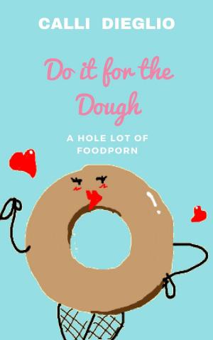 Cover of the book Do it for the Dough: A Hole Lot of Food Porn by Christopher Bruce