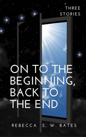 Cover of the book On to the Beginning, Back to the End by Jeni Burns
