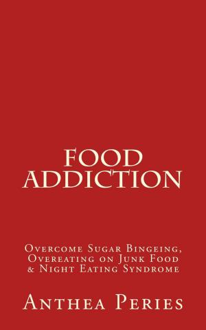 Book cover of Food Addiction: Overcome Sugar Bingeing, Overeating on Junk Food & Night Eating Syndrome