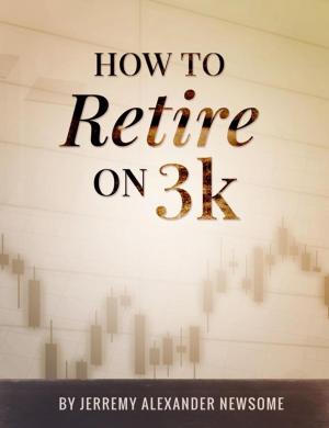 Cover of the book How to Retire on 3k by Jamie Phoenix, Ashley West