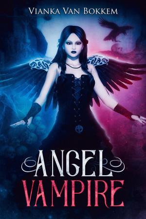 Cover of the book Angel Vampire by Vianka Van Bokkem