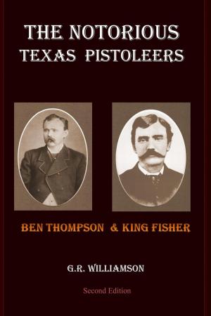 Cover of the book The Notorious Texas Pistoleers - Ben Thompson & King Fisher by Rene Vienet, Rene Riesel, Mustapha Khayati