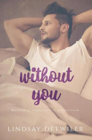 Cover of the book Without You by Lorna Collins, Sherry Derr Wille, Luanna Rugh, Cheryl Gardarian
