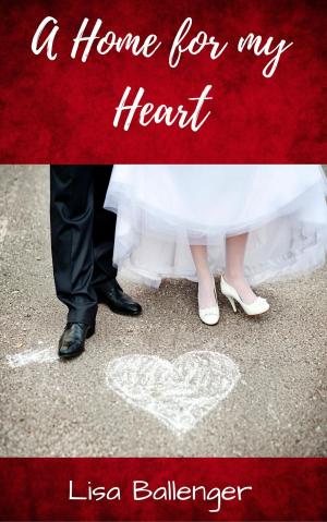 Cover of the book A Home for my Heart by Lisa Barker