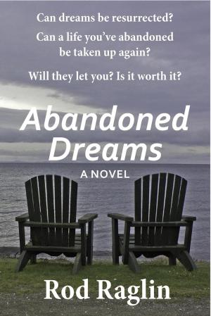 Cover of the book Abandoned Dreams by Rod Raglin