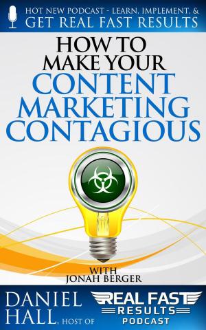 Cover of the book How to Make Your Content Marketing Contagious by Daniel Hall
