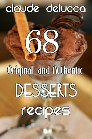 Book cover of 68 Original and Authentic Desserts Recipes