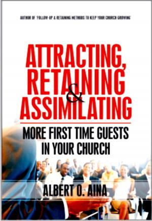 Cover of Attracting, Retaining And Assimilating | More First Time Guests In Your Church