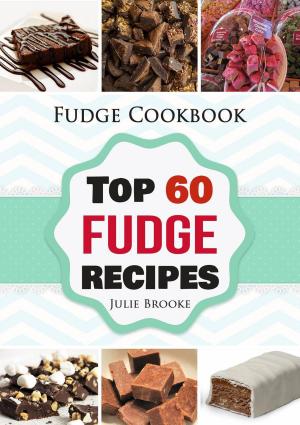 Book cover of Fudge Cookbook: Top 60 Fudge Recipes