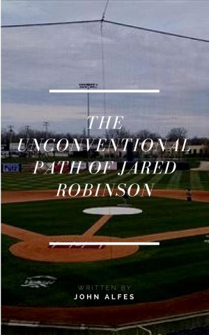 Cover of the book The Unconventional Path of Jared Robinson by Connie D.
