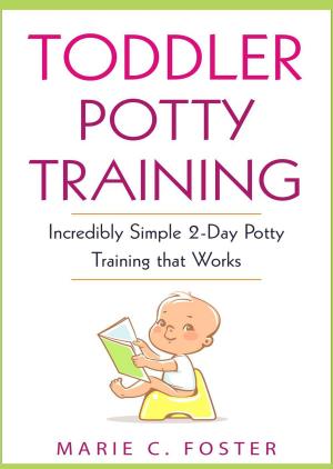Book cover of Toddler Potty Training: Incredibly Simple 2-Day Potty Training that Works