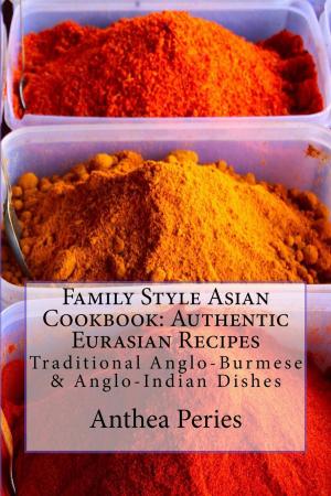 Cover of Family Style Asian Cookbook: Authentic Eurasian Recipes: Traditional Anglo-Burmese & Anglo-Indian