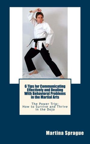 Cover of the book 6 Tips for Communicating Effectively and Dealing with Behavioral Problems in the Martial Arts by Assistant Professor Somboon Tapina, M.ED.