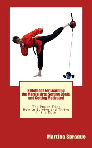 Cover of 8 Methods for Learning the Martial Arts, Setting Goals, and Getting Motivated