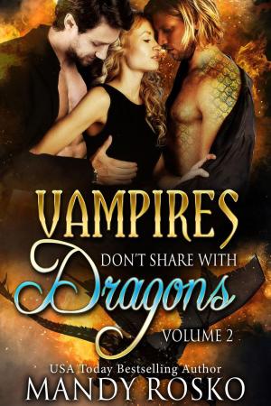 Cover of the book Vampires Don't Share With Dragons Volume 2 by Josette Reuel