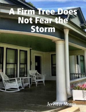 Cover of the book A Firm Tree Does Not Fear the Storm by Daniel Blue