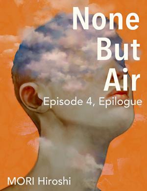 Book cover of None But Air: Episode 4, Epilogue