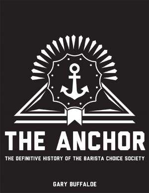 Cover of the book The Anchor: The Definitive History of the Barista Choice Society by Countess Hahn-Hahn
