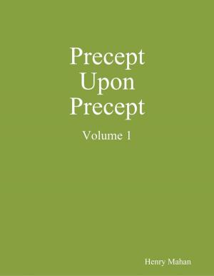 Cover of the book Precept Upon Precept Volume 1 by Kenneth Riley Jr.