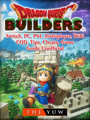 Book cover of Dragon Quest Builders, Switch, PC, PS4, Multiplayer, Wiki, COD, Tips, Cheats, Game Guide Unofficial