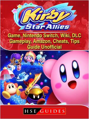 Cover of the book Kirby Star Allies Game, Nintendo Switch, Wiki, DLC, Gameplay, Amazon, Cheats, Tips, Guide Unofficial by Josh Abbott