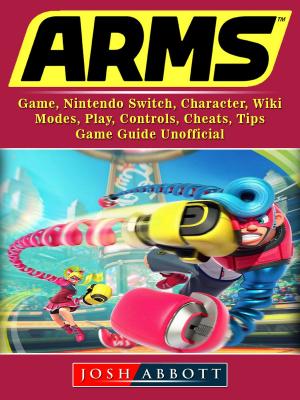 Book cover of Arms Game, Nintendo Switch, Character, Wiki, Modes, Play, Controls, Cheats, Tips, Game Guide Unofficial
