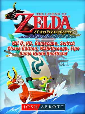 Book cover of The Legend of Zelda The Wind Waker, Wii U, HD, Gamecube, Switch, Chaos Edition, Walkthrough, Tips, Game Guide Unofficial