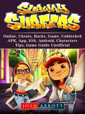 Cover of Subway Surfers, Online, Cheats, Hacks, Game, Unblocked, APK, App, IOS, Android, Characters, Tips, Game Guide Unofficial