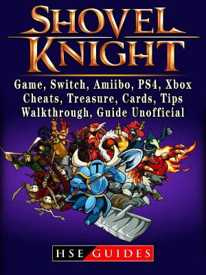 Book cover of Shovel Knight, Game, Switch, Amiibo, PS4, Xbox, Cheats, Treasure, Cards, Tips, Walkthrough, Guide Unofficial