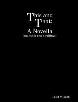 Cover of the book This and That : A Novella (and Other Prose Writings) by Saurabh Pant