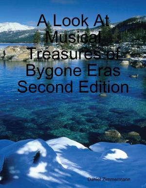 Cover of the book A Look At Musical Treasures of Bygone Eras Second Edition by Vanessa Carvo
