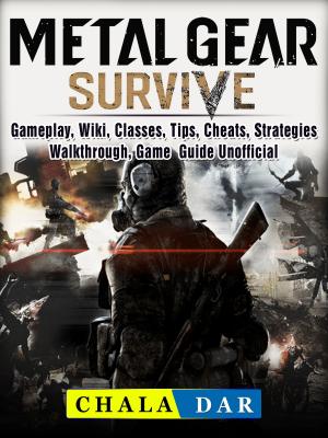 bigCover of the book Metal Gear Survive, Gameplay, Wiki, Classes, Tips, Cheats, Strategies, Walkthrough, Game Guide Unofficial by 