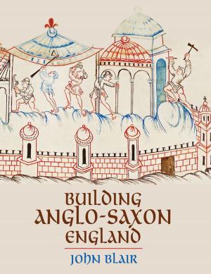 Book cover of Building Anglo-Saxon England