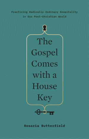 Cover of the book The Gospel Comes with a House Key by David R. Helm