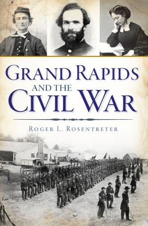 Cover of the book Grand Rapids and the Civil War by Don Edgers