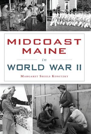 Cover of the book Midcoast Maine in World War II by Marc A. Hermann, New York Press Photographers Association