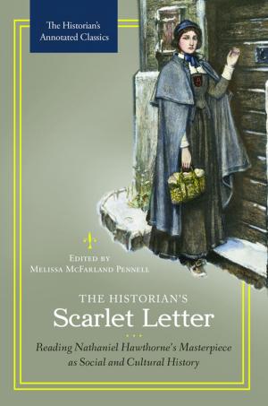 Cover of the book The Historian's Scarlet Letter: Reading Nathaniel Hawthorne's Masterpiece as Social and Cultural History by James B. Minahan