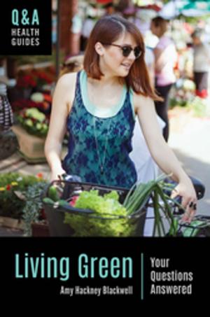 Cover of the book Living Green: Your Questions Answered by Carol C. Kuhlthau, Leslie K. Maniotes, Ann K. Caspari