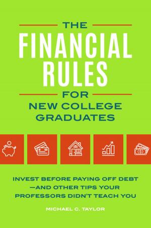 Cover of the book The Financial Rules for New College Graduates: Invest before Paying Off Debt—and Other Tips Your Professors Didn't Teach You by Priscilla Roberts