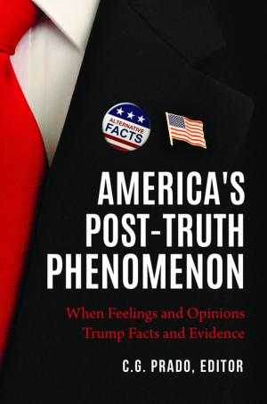 Cover of the book America's Post-Truth Phenomenon: When Feelings and Opinions Trump Facts and Evidence by Sharon M. Pitcher, Bonnie Mackey