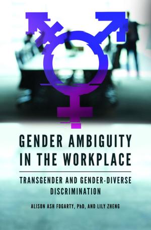 Cover of the book Gender Ambiguity in the Workplace: Transgender and Gender-Diverse Discrimination by Rebecca Moore