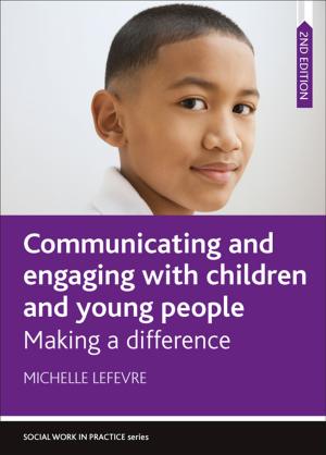Cover of the book Communicating and Engaging with Children and Young People 2e by Scanlon, Margaret, Powell, Fred