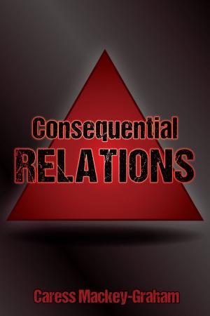 Cover of the book Consequential Relations by Steve Tuttle